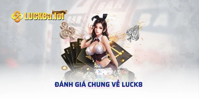 Đánh giá chung về LUCK8 