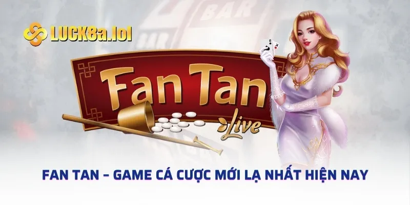 Fan tan – Game cá cược mới lạ nhất hiện nay