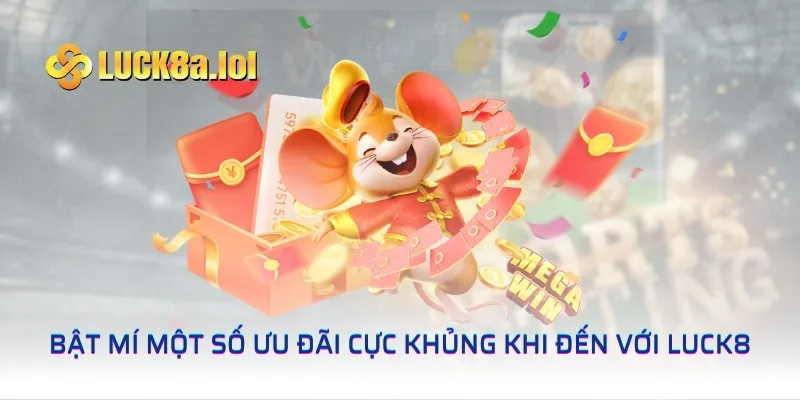 Bật mí một số ưu đãi cực khủng khi đến với LUCK8