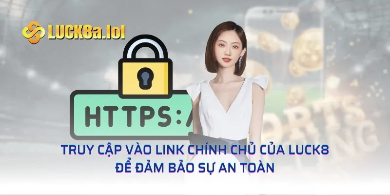 Hướng dẫn truy cập vào link chính thức của LUCK8