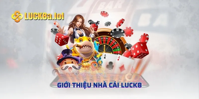 Giới thiệu nhà cái LUCK8