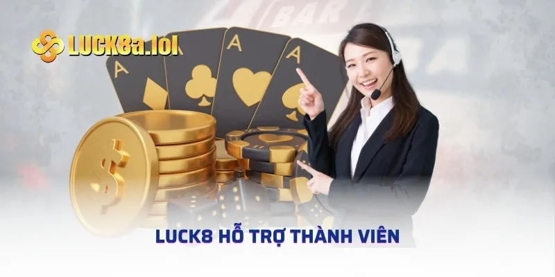 LUCK8 Hỗ Trợ Thành Viên - Giải Đáp Thắc Mắc Nhanh Chóng 24/7