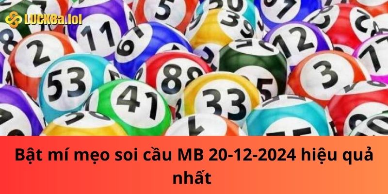 Bật mí mẹo soi cầu MB 20-12-2024 hiệu quả nhất