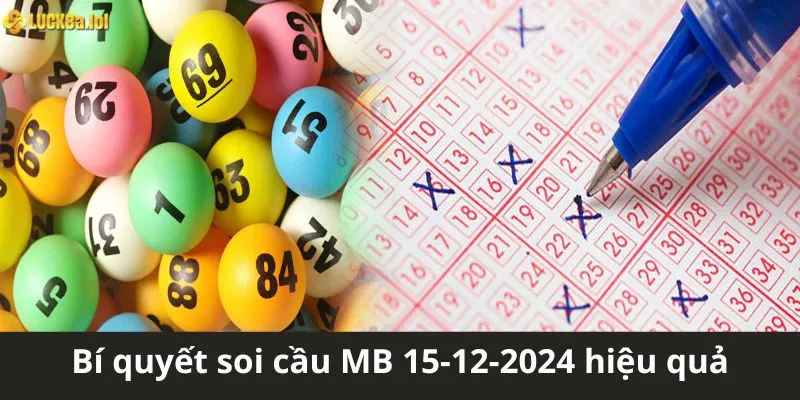 Bí quyết soi cầu MB 15-12-2024 hiệu quả