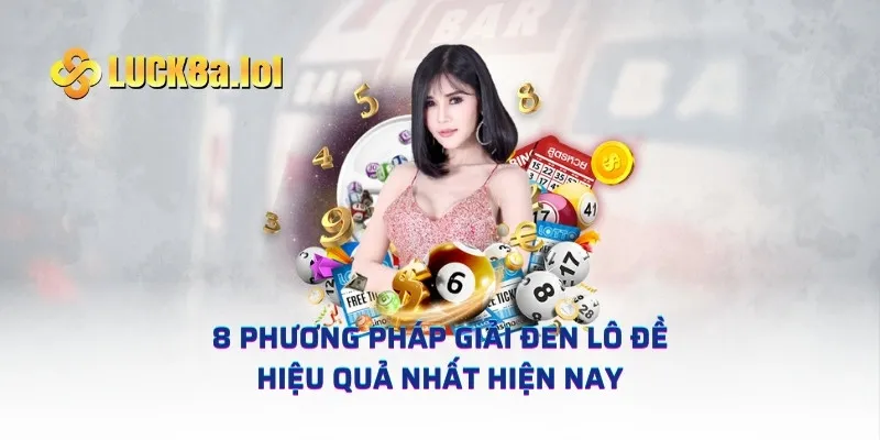 8 Phương pháp giải đen lô đề hiệu quả nhất hiện nay