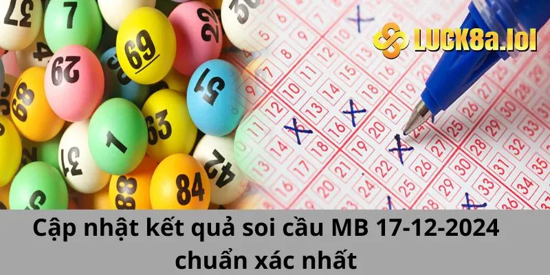 Cập Nhật Kết Quả Soi Cầu Mb 17-12-2024 Chuẩn Xác Nhất