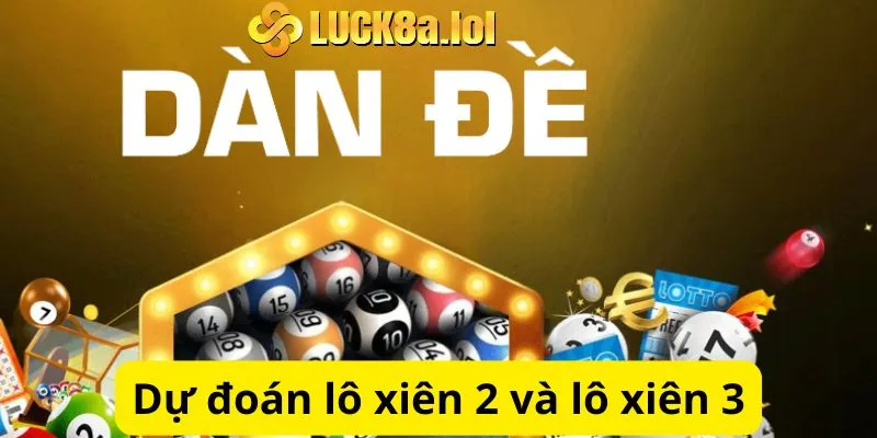 Dự đoán lô xiên 2 và lô xiên 3