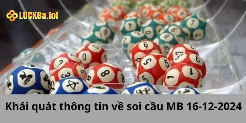 Khái quát thông tin về soi cầu MB 16-12-2024