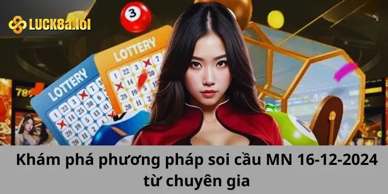 Khám phá phương pháp soi cầu MN 16-12-2024 từ chuyên gia