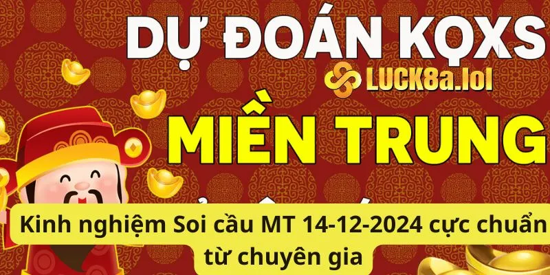 Kinh nghiệm Soi cầu MT 14-12-2024 cực chuẩn từ chuyên gia