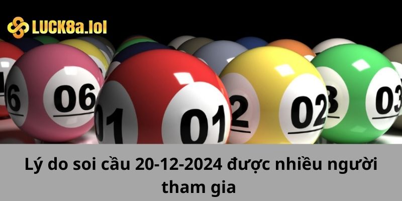 Lý do soi cầu MN 20-12-2024 được nhiều người tham gia