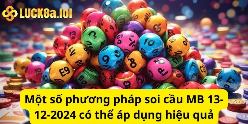 Một số phương pháp soi cầu MB 13-12-2024 có thể áp dụng hiệu quả