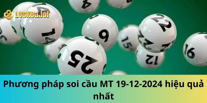 Phương pháp soi cầu MT 19-12-2024 hiệu quả nhất