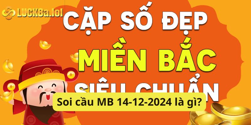 Soi cầu MB 14-12-2024 là gì?