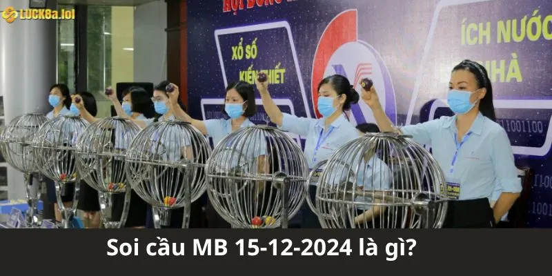 Soi cầu MB 15-12-2024 là gì?