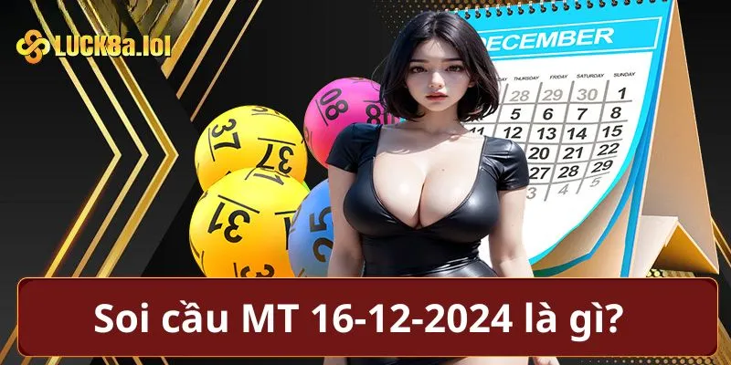 Soi cầu MT 16-12-2024 là gì?