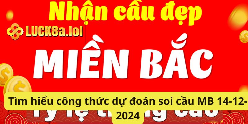 Tìm hiểu công thức dự đoán soi cầu MB 14-12-2024