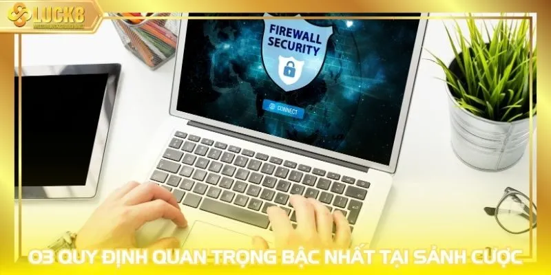 03 quy định quan trọng bậc nhất tại sảnh cược