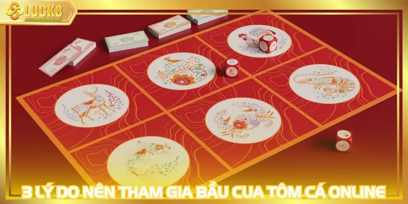 3 lý do nên tham gia bầu cua tôm cá online