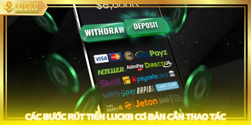 Các bước rút tiền LUCK8 cơ bản cần thao tác