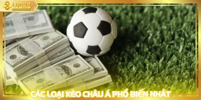 Các loại kèo cược Châu Á phổ biến nhát