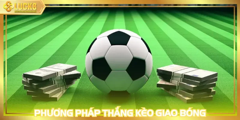 Các phương pháp nâng xác suất khi theo kèo 
