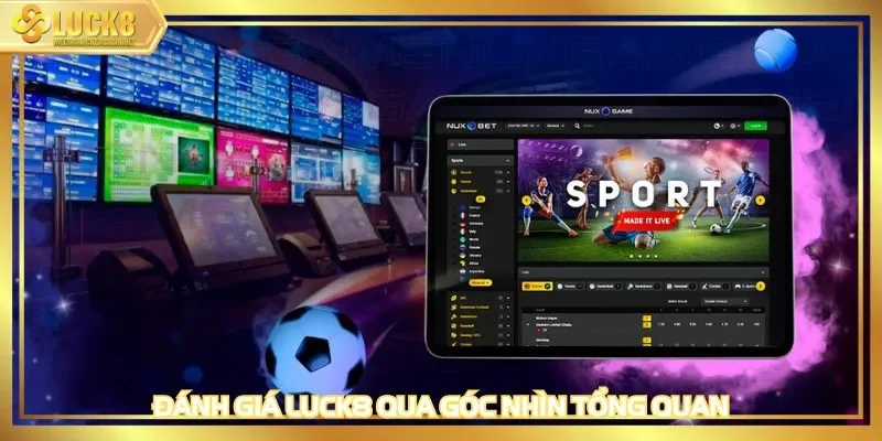 Đánh giá LUCK8 qua góc nhìn tổng quan