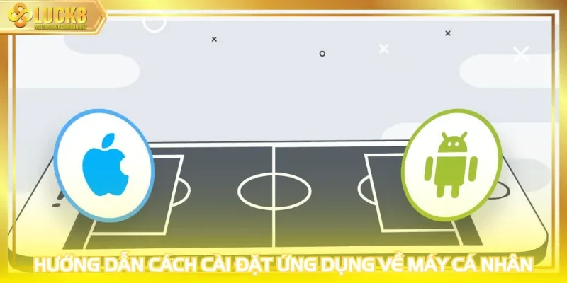 Hướng dẫn cách cài đặt ứng dụng về máy cá nhân