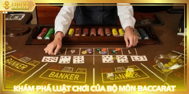 Khám phá luật chơi của bộ môn Baccarat