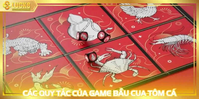 Khám phá toàn diện các quy tắc của game bầu cua tôm cá