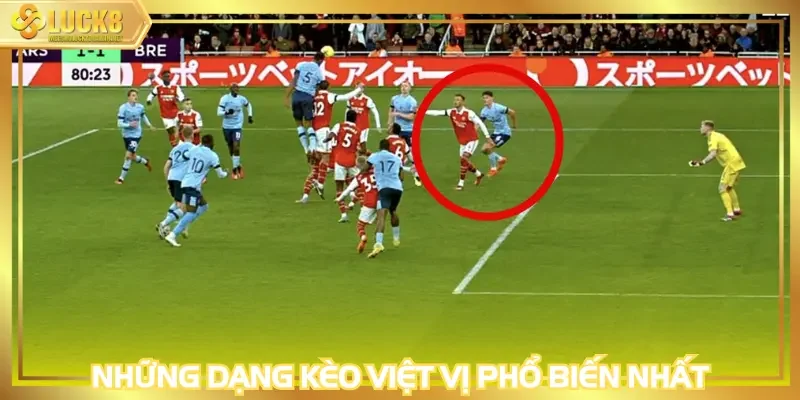 Những dạng cửa cược kèo việt vị phổ biến nhất