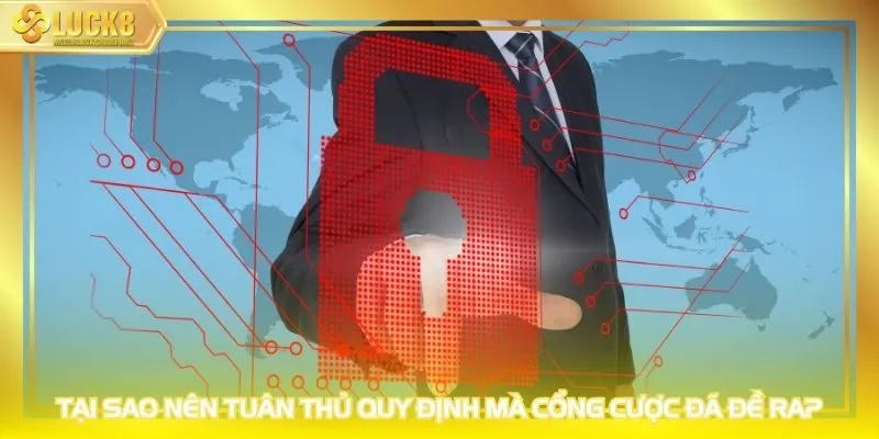 Tại sao nên tuân thủ quy định mà cổng cược đã đề ra?