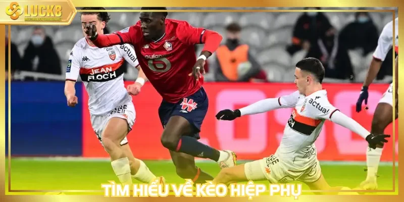 Tìm hiểu về những điều cơ bản về kèo hiệp phụ