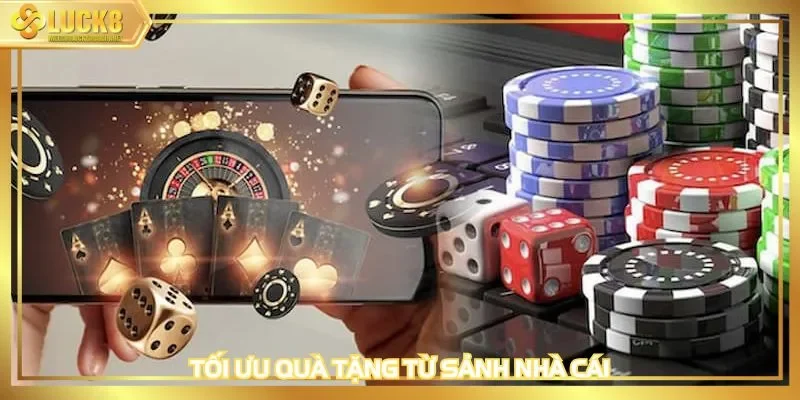 Tối ưu quà tặng từ sảnh nhà cái