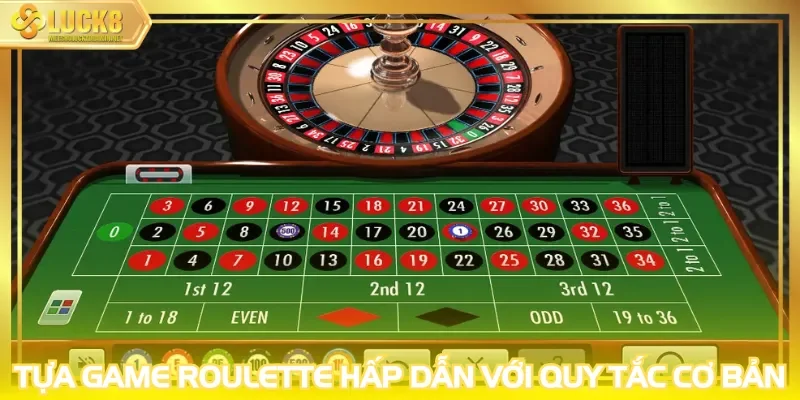 Tựa game roulette hấp dẫn với quy tắc cơ bản