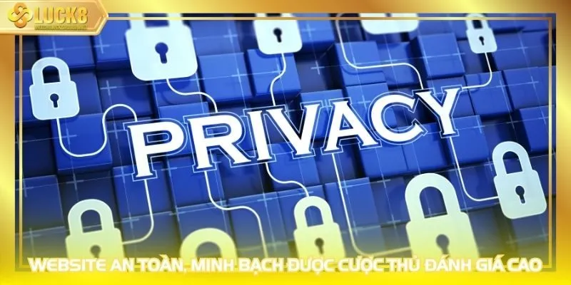 Website an toàn, minh bạch được cược thủ đánh giá cao